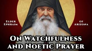 On Watchfulness and Noetic Prayer  Elder Ephraim of Arizona [upl. by Amlus280]