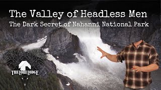 MISSING IN THE VALLEY OF THE HEADLESS IN CANADA [upl. by Daraj267]