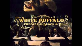 The White Buffalo  Black amp Blue AUDIO [upl. by Love733]