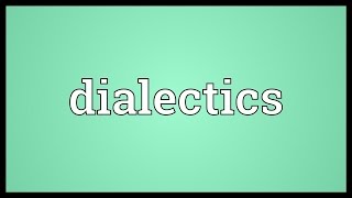 Dialectics Meaning [upl. by Iam]