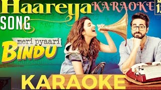 Haareya karaoke  karaoke with lyrics  Meri Pyaari Bindu  Ayushmann  Parineeti  Arijit Singh [upl. by Cromwell]