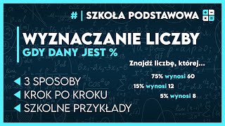 WYZNACZANIE liczby gdy DANY  PROCENT 📋  ZADANIA ✅️  Matematyka Szkoła Podstawowa [upl. by Odoric]