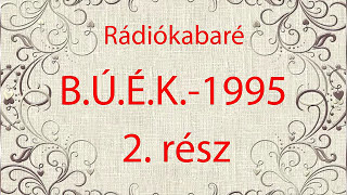 Rádiókabaré BÚÉK 1995 2 rész [upl. by Tinaret294]