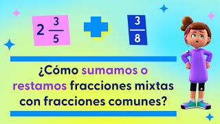 ¿Cómo sumamos o restamos fracciones mixtas con fracciones comunes [upl. by Ilse]