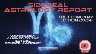 The Sidereal Astrology Report February Edition [upl. by Siol323]