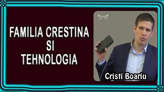 Cristi Boariu  Familia creștină și tehnologia  Predica [upl. by Kablesh]