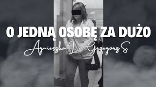 O JEDNĄ OSOBĘ ZA DUŻO Historia Agnieszki L i Grzegorza S odc 28 Podcast kryminalny [upl. by Baptist]