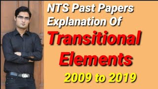 NTS Past Papers Explanation of quotTransitional Elementsquot 2009 to 2019 [upl. by Names]