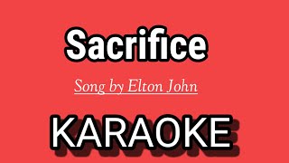 Sacrifice KARAOKE  Song by Elton John [upl. by Ardnic]