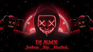 Dj Æmx  JoeboySipAlcoholNew remix song 2024 djamxofficial joeboy joeboyalcohol [upl. by Karon916]