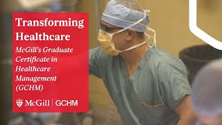 Transforming Healthcare McGill Graduate Certificate in Healthcare Management GCHM [upl. by Jehias406]