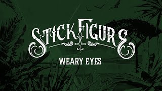 Stick Figure – quotWeary Eyesquot [upl. by Jeddy]