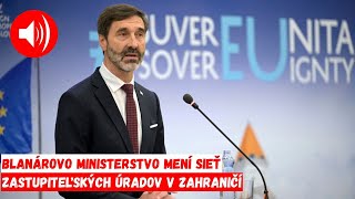 Blanárovo ministerstvo mení sieť zastupiteľských úradov v zahraničí [upl. by Aivax]