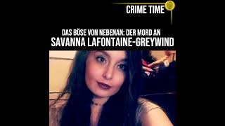 Das Böse von Nebenan Der Mord an Savanna LaFontaineGreywind  True Crime Podcast  CRIME TIME [upl. by Larena355]