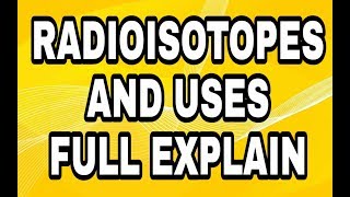 Ch9 The Atomic Nucleus Radioisotopes and Uses in explain URDU HINDI physics 12 learning 4u [upl. by Cimah]