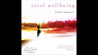 Total Wellbeing Music to Promote Positive Lifestyle Changes  Fridrik Karlsson [upl. by Sterling635]