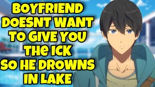 Boyfriend Doesnt Want to Give you the Ick So He Drowns in Lake ASMR [upl. by Georgeanne]