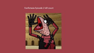 Fanfictasia Episode 2 kill count [upl. by Vandyke]