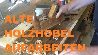 Alte Holzhobel aufarbeiten [upl. by Iolanthe]