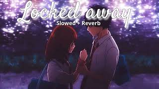 Locked Away  SlowedReverb  R City [upl. by Alla]