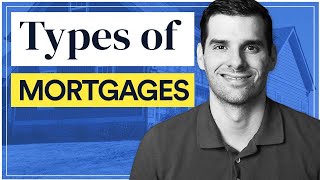 The Main Types of Mortgages EXPLAINED [upl. by Fridell]