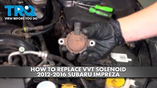 How to Replace VVT Solenoid 20122016 Subaru Impreza [upl. by Urissa]