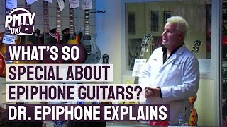 Whats so special about Epiphone Guitars Dr Epiphone explains [upl. by Drais]