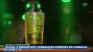 Carnaval Álcool e energético é combinação perigosa [upl. by Esialb85]