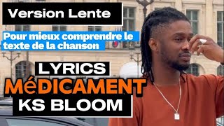 KS BLOOM  MEDICAMENT LYRICS ET LA CHANSON EN VERSION LENTE [upl. by Lellih]