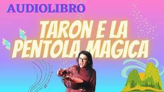 TARON E LA PENTOLA MAGICA💫 audiolibro [upl. by Neroc]