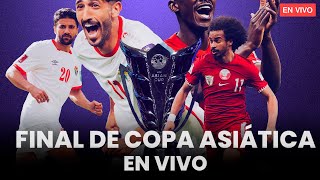 🔴 EN VIVO QATAR 🇶🇦  JORDANIA 🇯🇴 FINAL DE COPA ASIÁTICA  CON NAHUEL LANZÓN Y STEPH GRECO [upl. by Rehpotsirhcnhoj229]