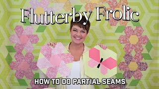 Flutterby Frolic How to do partial seams [upl. by Katharyn]