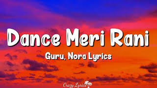 Dance Meri Rani Lyrics  Guru Randhawa Zahrah S Khan Nora Fatehi Tanishk Bagchi Rashmi Virag [upl. by Nesral]