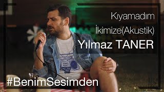 Yılmaz Taner  Kıyamadım İkimize BenimSesimdenAkustik [upl. by Elbring]