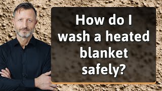 How do I wash a heated blanket safely [upl. by Granny893]