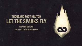 Thousand Foot Krutch Let The Sparks Fly Official Audio [upl. by Allbee456]