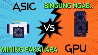 ASIC MINER VS GPU MINER JADI PILIH YANG MANA NGAB [upl. by Sena]