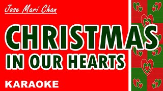 CHRISTMAS IN OUR HEARTS  Jose Mari Chan OPM Christmas Song KARAOKE [upl. by Caassi492]