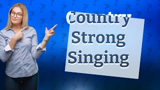 Who actually sings in Country Strong [upl. by Yelad408]