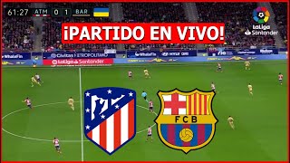 ATLETICO MADRID vs BARCELONA EN VIVO 🔴 PARTIDAZO EN VIVO LA LIGA ESPAÑOLA⚽️ [upl. by Seed]