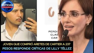 Joven que compró aretes de Cartier a 237 pesos responde críticas de Lilly Téllez deje de humillarse [upl. by Nevur]