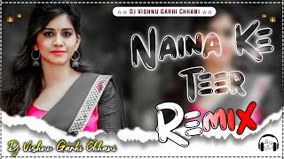 Naina Ke Teer DJ Remix Song Hard Bass  Hr Song 2024 DJ Remix Remix By DJ Vishnu Garhi Chhani🎧 [upl. by Ahsekan]