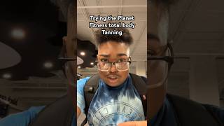 Trying Planet Fitness total body tanning [upl. by Carrnan]