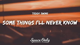 Teddy Swims  Some Things Ill Never Know Lyrics [upl. by Sydalg521]