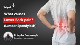 What Causes Lower Back Pain  Treatment for Lumbar spondylosis  DrJaydev Panchwagh  Sahyadri [upl. by Godden]