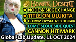 100 FS from Crystalized Despair Node amp Conquest War Change BDO Global Lab Update 11 OCT 2024 [upl. by Attlee]