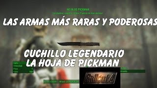 Fallout 4  Las armas más poderosas Cuchillo Legendario La Hoja de Pickman [upl. by Esilrac]