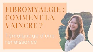 Comment traiter naturellement et efficacement la fibromyalgie  Témoignage dune RENAISSANCE [upl. by Nica866]