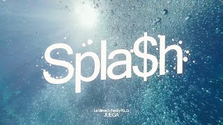 Splash  La Ultima O X Fancii X RLG JUEGA [upl. by Aititel]