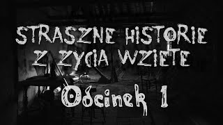 Straszne historie z życia wzięte 1 [upl. by Nerua]